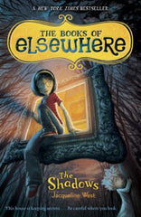 West, Jacqueline, The Books of Elsewhere, Book 1, The Shadows