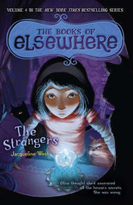 West, Jacqueline, The Books of Elsewhere, Book 4, The Strangers
