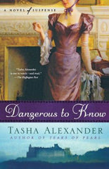 Alexander, Tasha - Dangerous to Know