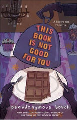 Bosch, Pseudonymous, #3 This Book Is Not Good For You