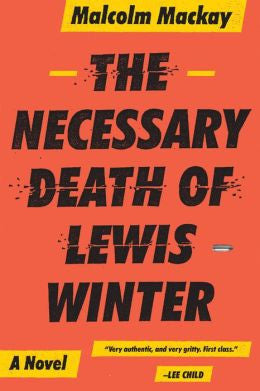 Malcolm Mackay - The Necessary Death of Lewis Winter