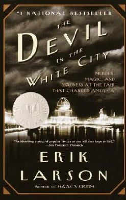 Erik Larson - The Devil in the White City