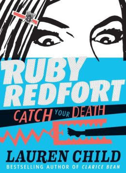 Lauren Child - Ruby Redfort: Catch Your Death