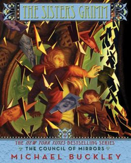 Buckley, Michael, The Sisters Grimm-The Council of Mirrors - Book 9