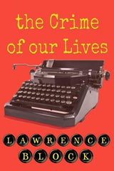 Block, Lawrence - Crime of Our Lives (Paperback)