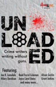 Beetner, Eric, (ed.) - Unloaded: Crime Writers Writing Without Guns