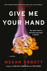 Megan Abbott - Give Me Your Hand