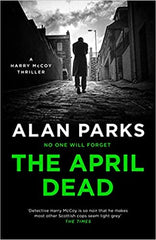 Alan Parks - The April Dead - UK Signed