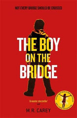 Carey, M.R. - The Boy On the Bridge