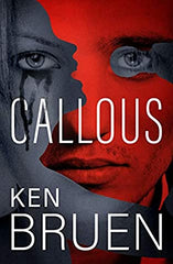 Ken Bruen - Callous - Signed Hardcover - Slight Damage (50% Discount)