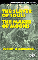 Robert W. Chambers - The Slayer of Souls/The Maker of Moons