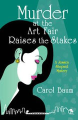Carol Baum - Murder at the Art Fair Raises the Stakes: A Jessica Shepard Mystery