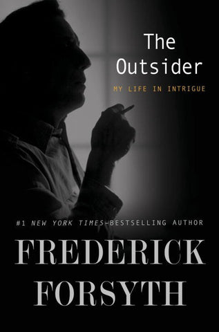 Frederick Forsyth - The Outsider: My Life in Intrigue