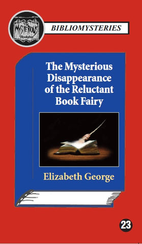 Elizabeth George - The Mysterious Disappearance of the Reluctant Book Fairy (Bibliomystery)
