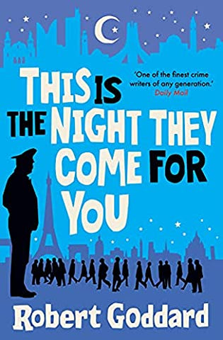 Robert Goddard - This Is the Night They Come For You - U.K. Signed
