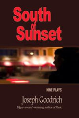 Joseph Goodrich - South of Sunset: Nine Plays