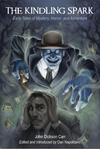 John Dickson Carr - The Kindling Spark: Early Tales of Mystery, Horror & Adventure