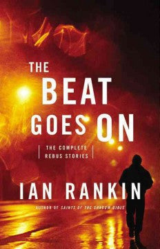 Rankin, Ian, The Beat Goes On: The Complete Rebus Stories