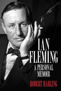 Harling, Robert, Ian Fleming: A Personal Memoir