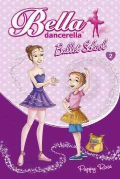 Rose, Poppy, Bella dancerella, Ballet School, book 2