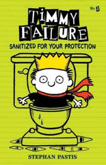 Pastis, Stephan, Timmy Failure; Sanitized for Your Protection #4