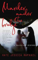 Raphael, Kate Jessica, Murder Under the Bridge: A Palestine Mystery