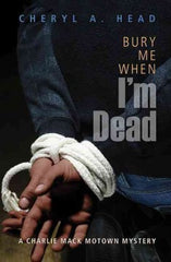 Cheryl A. Head - Bury Me When I'm Dead