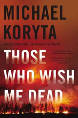 Michael Koryta - Those Who Wish Me Dead - Paperback