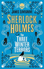 James Lovegrove - Sherlock Holmes & the Three Winter Terrors - Paperback