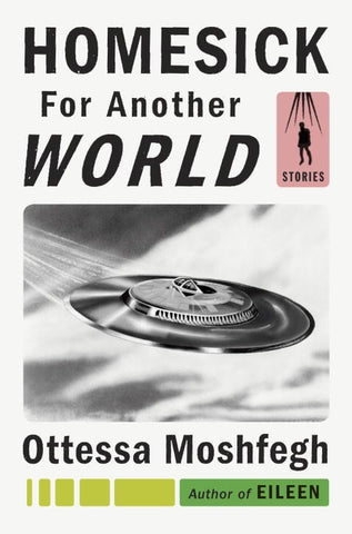 Ottessa Moshfegh - Homesick for Another World: Stories