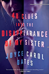 Joyce Carol Oates - 48 Clues into the Disappearance of My Sister
