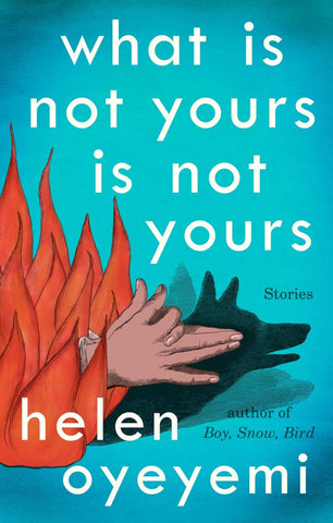 Helen Oyeyemi - What Is Not Yours Is Not Yours