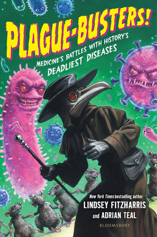 Lindsey Fitzharris & Adrian Teal - Plague-Busters!: Medicine's Battles with History's Deadliest Diseases - Preorder Signed