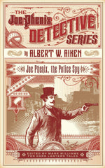Albert W. Aiken - Joe Phenix, The Police Spy (Dark Lantern Tales)