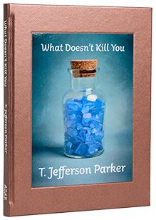 T. Jefferson Parker - What Doesn't Kill You - Signed Limited Edition