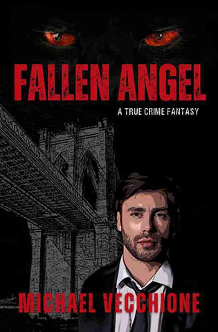 Michael Vecchione - Fallen Angel, A True Crime Fantasy - Signed