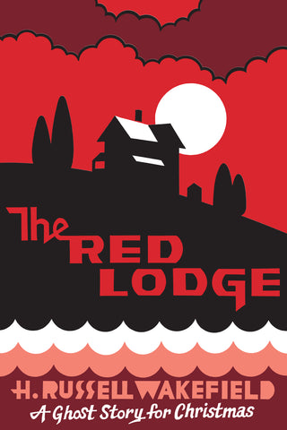 H. Russell Wakefield - The Red Lodge (A Ghost Story for Christmas)