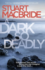 Stuart MacBride - A Dark So Deadly