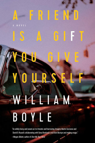 William Boyle - A Friend is a Gift You Give Yourself