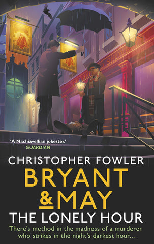 Christopher Fowler - Bryant & May: The Lonely Hour - Signed UK Edition