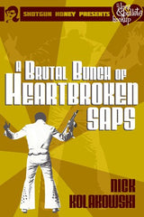 Nick Kolakowski - A Brutal Bunch of Heartbroken Saps