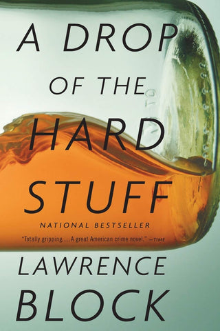Lawrence Block - A Drop of the Hard Stuff