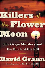 David Grann- Killers of the Flower Moon: The Osage Murders and the Birth of the FBI