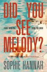 Sophie Hannah - Did You See Melody? (UK)