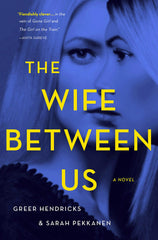 Greer Hendricks & Sarah Pekken - The Wife Between Us - Signed