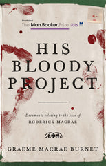 Graeme Macrae Burnet - His Bloody Project