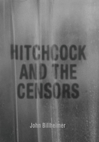 John Billheimer - Hitchcock and the Censors