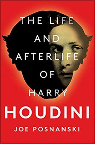 Joe Posnanski - The Life and Afterlife of Harry Houdini