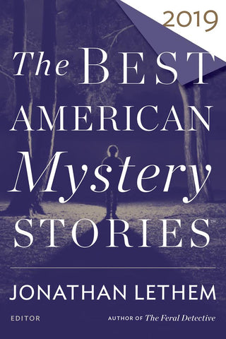 Jonathan Lethem, ed., and Otto Penzler, ed. - Best American Mystery Stories 2019