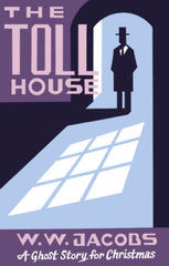 W.W. Jacobs - The Toll House (A Ghost Story for Christmas)